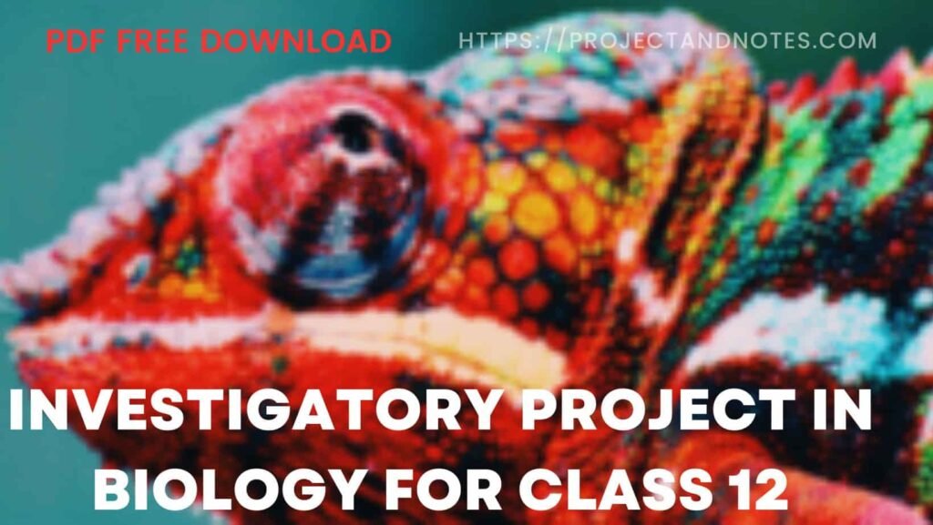 INVESTIGATORY PROJECT IN BIOLOGY FOR CLASS 12 PDF DOWNLOAD 