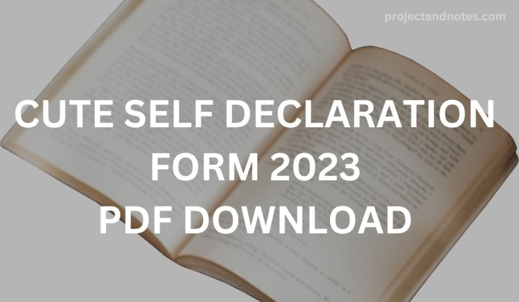 CUTE SELF DECLARATION FORM 2023 PDF DOWNLOAD |Which documents required for self declaration?