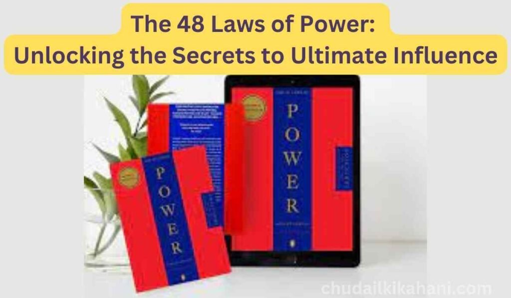 The 48 Laws of Power: Unlocking the Secrets to Ultimate Influence